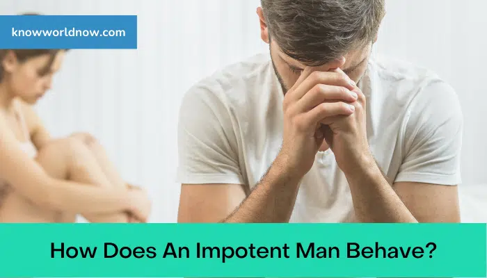 How Does An Impotent Man Behave