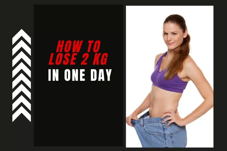 How to Lose 2 kg in One Day