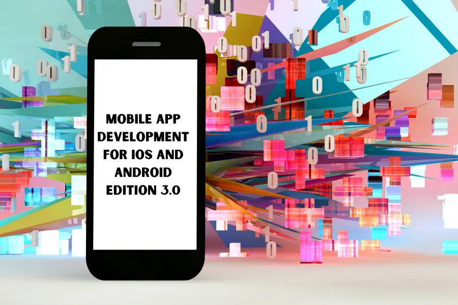 Mobile app development for ios and android edition 3.0