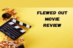 Flewed Out Movie Review