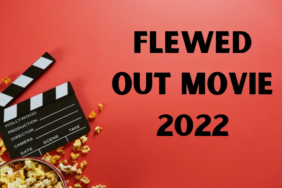 Flewed Out movie 2022