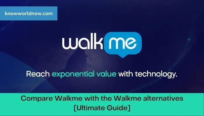 Compare Walkme with the Walkme alternatives [Ultimate Guide]