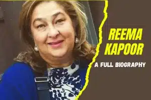 Reema Kapoor A full Biography