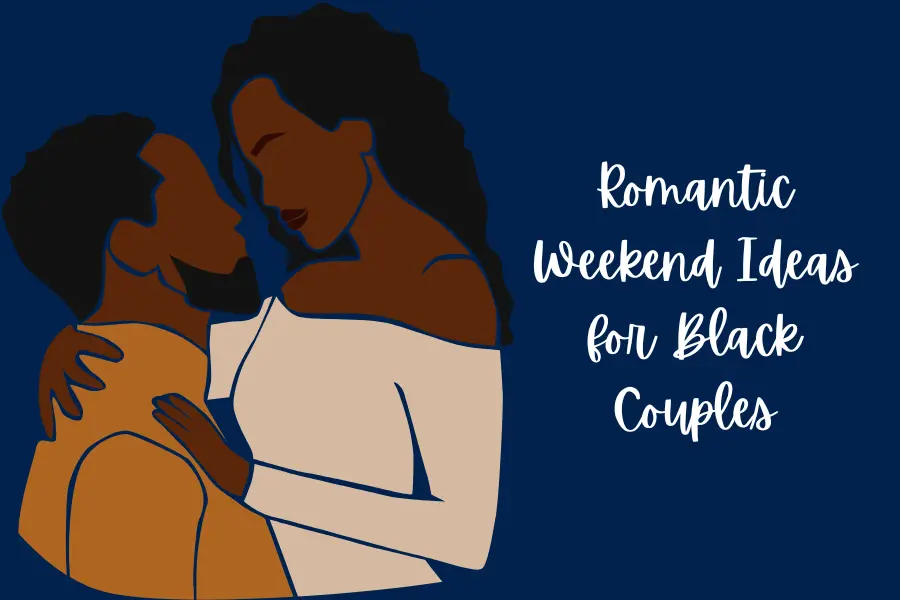 Romantic Weekend Ideas for Black Couples
