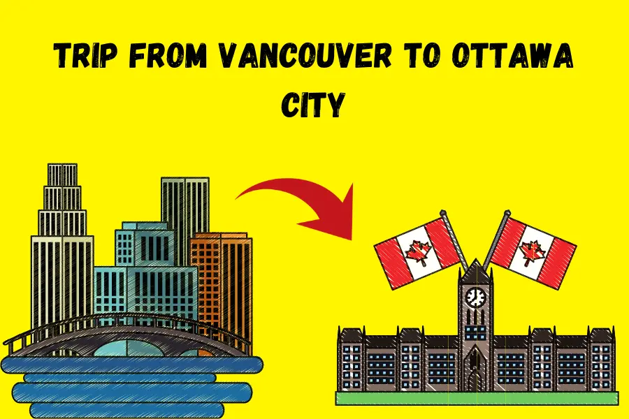 Extend Your Trip from Vancouver to Ottawa City