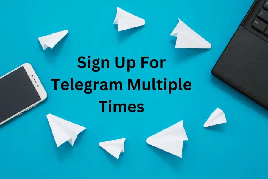 Sign Up For Telegram Multiple Times