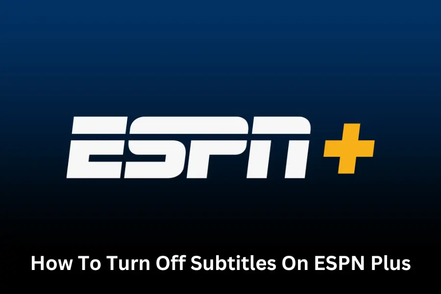 How To Turn Off Subtitles On ESPN Plus