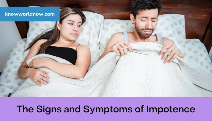 The Signs and Symptoms of Impotence