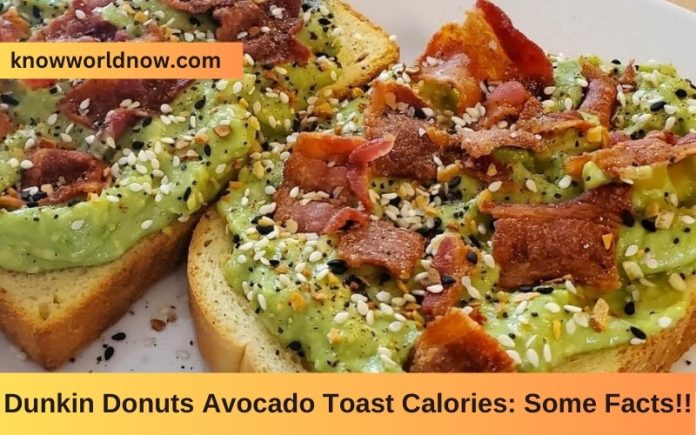 Dunkin-Donuts-Avocado-Toast-Calories-Some-Facts