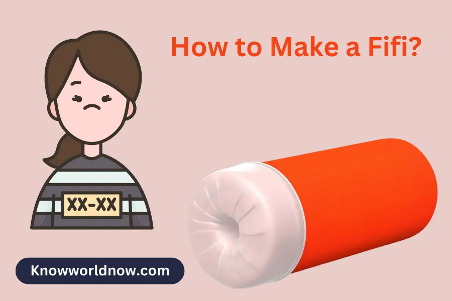 How to Make a Fifi? [Step By Step Guide] - Know World Now