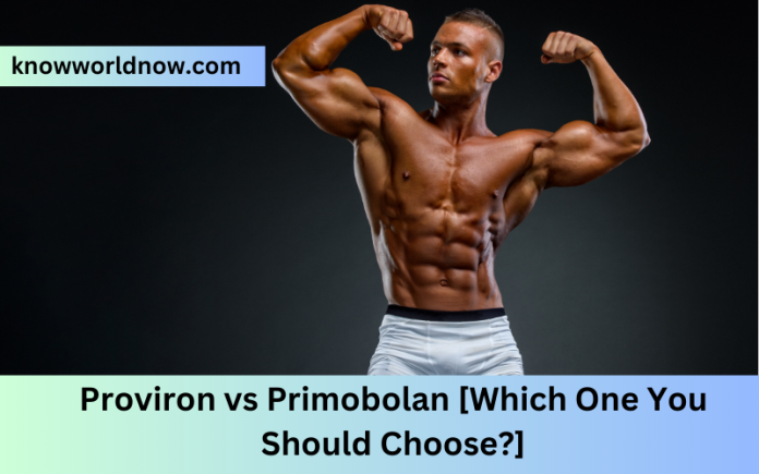 Proviron vs Primobolan
