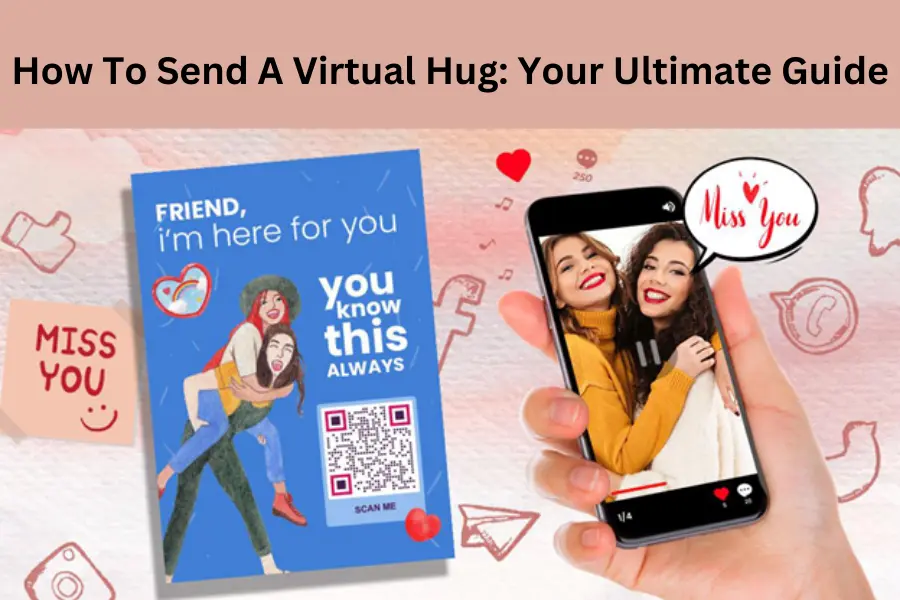 How To Send A Virtual Hug Your Ultimate Guide
