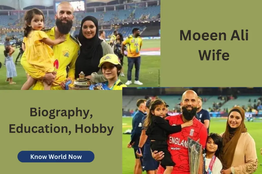 Moeen Ali Wife Biography, Education, Hobby