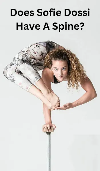 Does Sofie Dossi Have A Spine