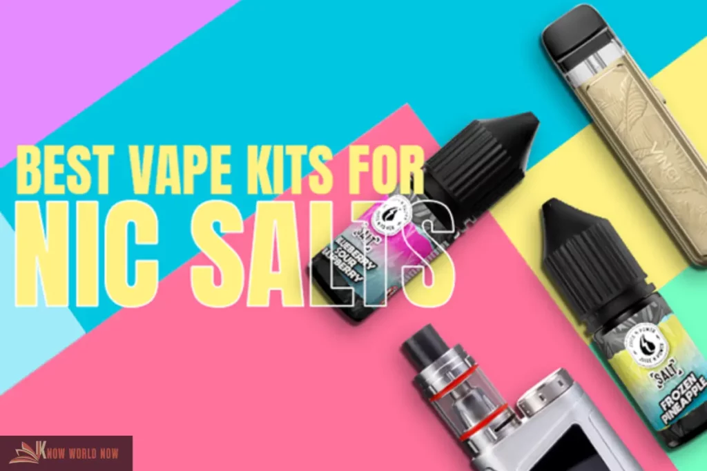 Which Are The Best Vape Kits For Nic Salts