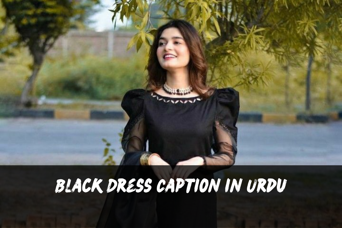 200+ Black Dress Captions | Instagram, Short, Aesthetic, Hindi, Urdu, Funny, Pinterest