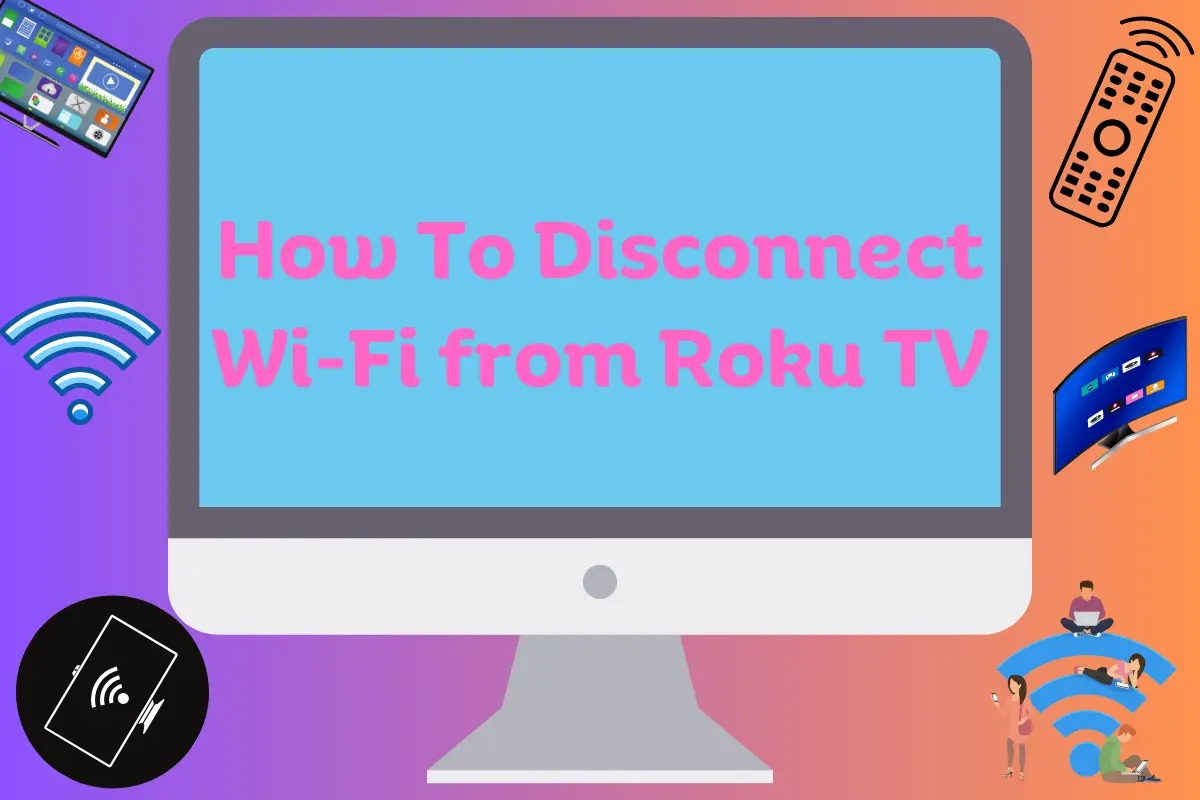 How To Disconnect Wi-Fi from Roku TV