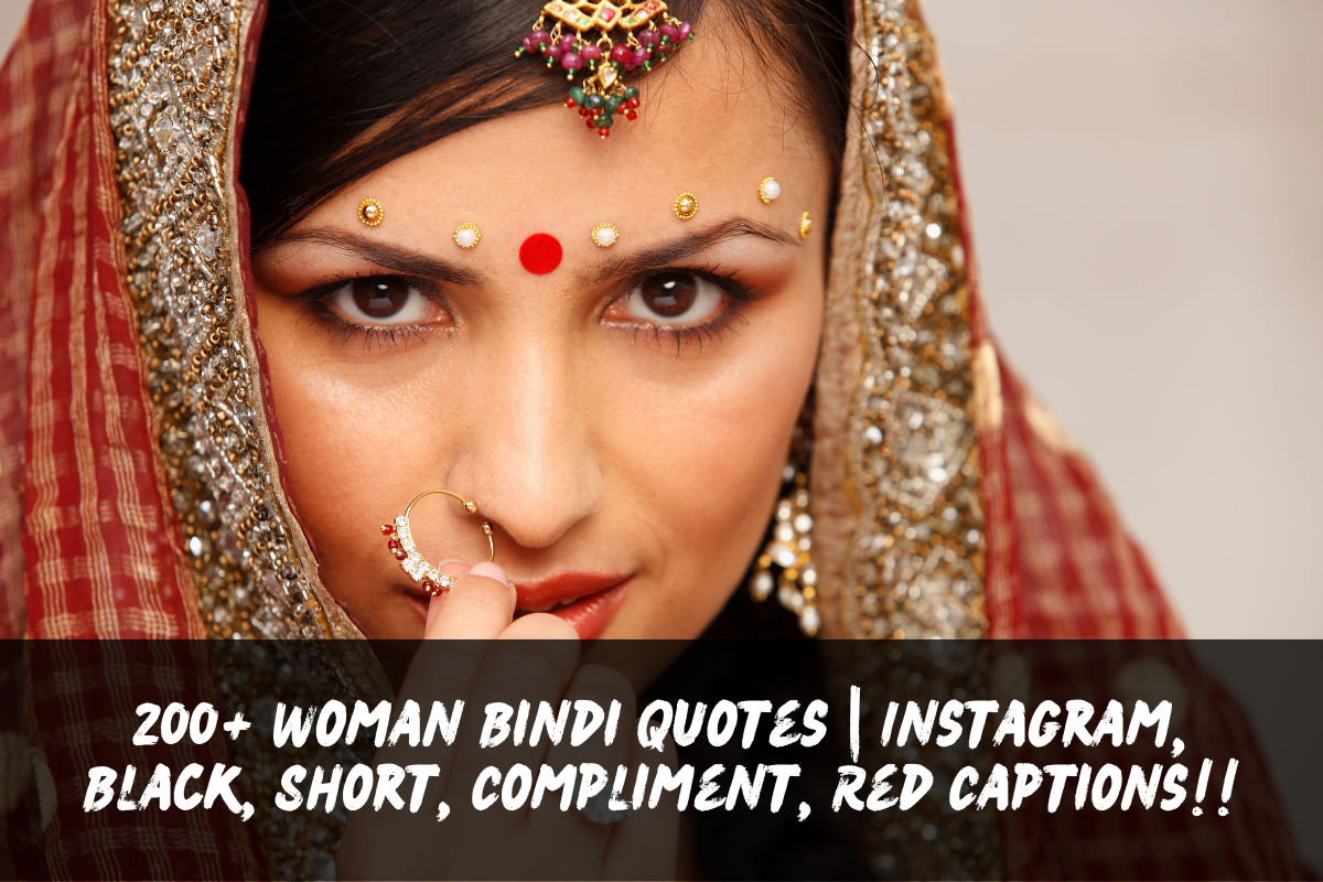 200+ Woman Bindi Quotes | Instagram, Black, Short, Compliment, Red Captions!!
