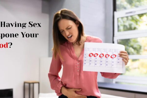 Can Sex Postpone Your Period? Facts About Delayed Periods