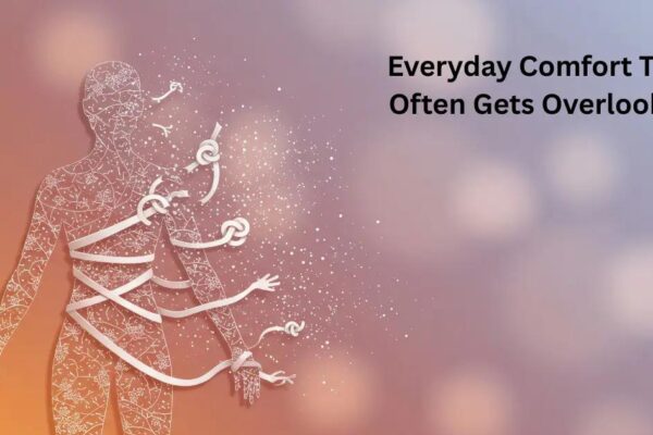 Everyday Comfort Ideas: 15+ Overlooked Ways to Feel Better