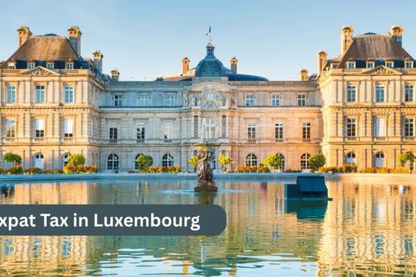 Expat Tax in Luxembourg: 2025 Rules & Residency Guide
