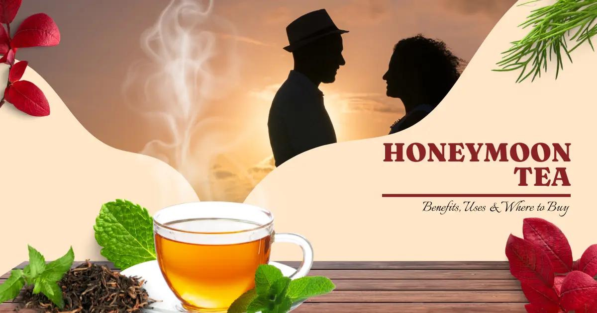 Honeymoon Tea: Benefits, Side Effects & Where to Buy (2025)