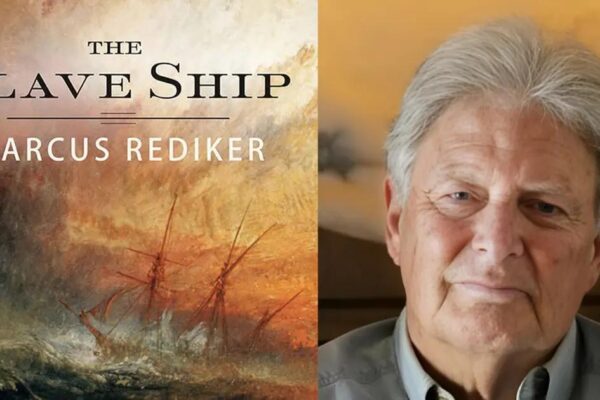 Marcus Rediker: Historian, The Slave Ship Author & Biography