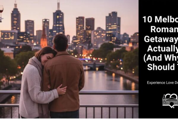 Melbourne Romantic Getaways: 10 We Tested (2025 Guide)