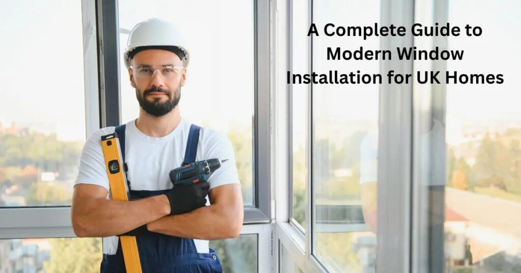 Window Installation UK: Complete Guide & Costs 2024