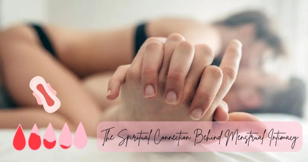 Period Sex Soul Ties: Spiritual Connection & Menstruation