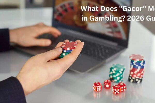 What Does Gacor Mean in Online Gambling? 2026 Guide